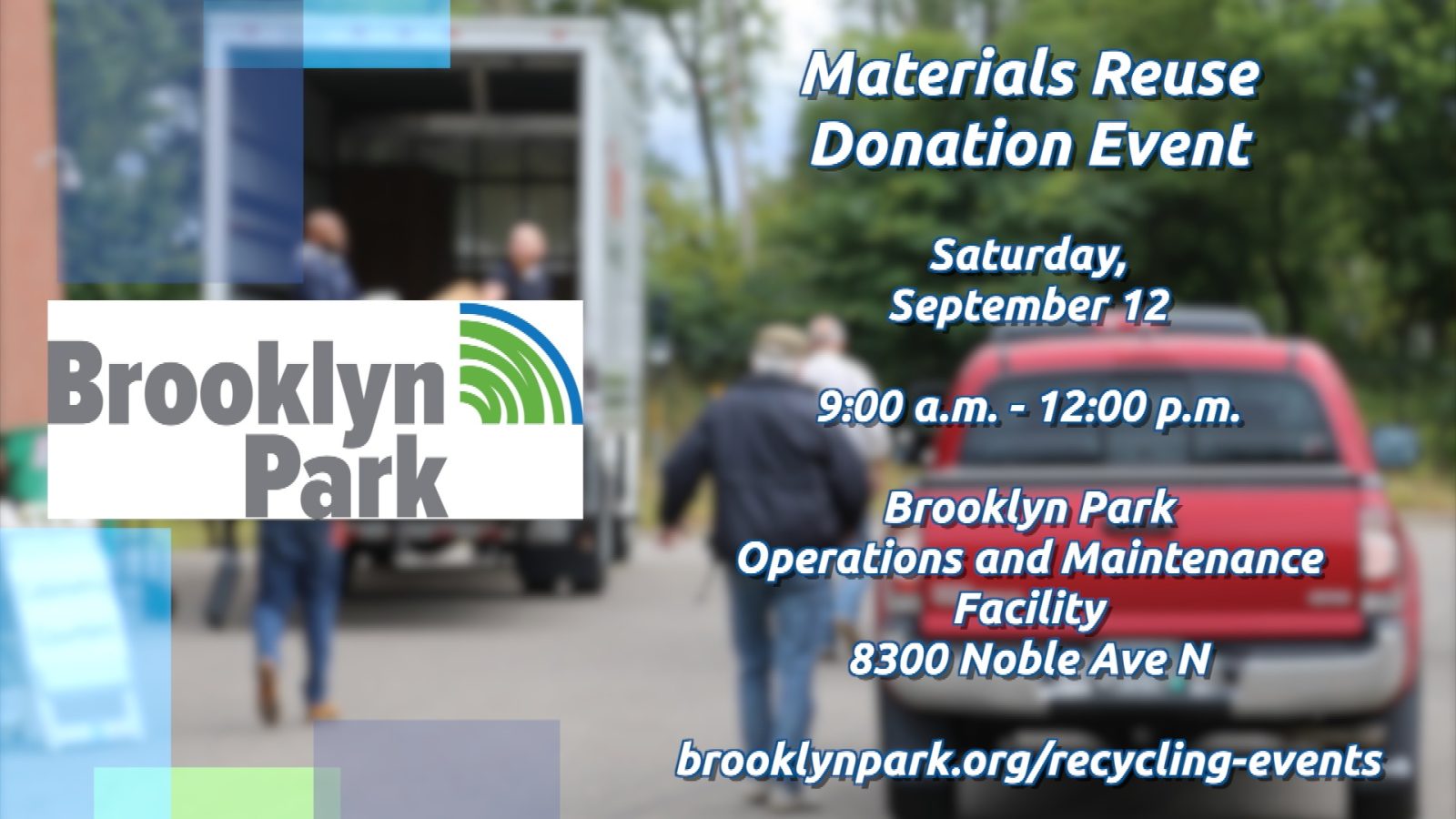 Graphic with information about the Materials Reuse Donation collection day for residents of Brooklyn Center, Brooklyn Park, Crystal, and New Hope at the Brooklyn Park Operations and Maintenance Facility at 8300 Noble Avenue North on Saturday, September 12 from 9:00 a.m. to 12:00 p.m.